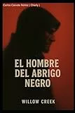 EL HOMBRE DEL ABRIGO NEGRO: El último aliento de Willow Creek