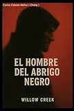 EL HOMBRE DEL ABRIGO NEGRO: El último aliento de Willow Creek