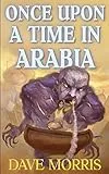 Once Upon A Time In Arabia: Volume 4 (Critical IF gamebooks)