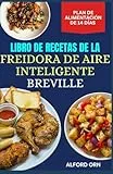 LIBRO DE RECETAS DE LA FREIDORA DE AIRE INTELIGENTE BREVILLE: Guía completa para cocinar en freidora de aire de forma económica, rápida y saludable con recetas de comida reconfortante