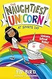 The Naughtiest Unicorn at Sports Day: Book 2 (The Naughtiest Unicorn series)