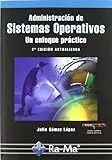 Administración de Sistemas Operativos. Un enfoque práctico. 2ª Edición (INFORMATICA GENERAL)